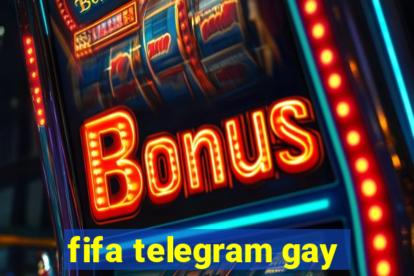 fifa telegram gay